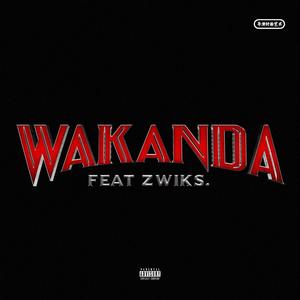 Wakanda (feat. Zwiks) (Explicit)