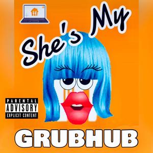 She's My Grubhub (Explicit)