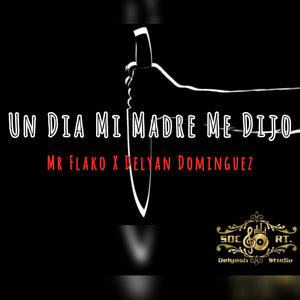 Un Dia Mi Madre Me Dijo (feat. Mr Flako) (Explicit)