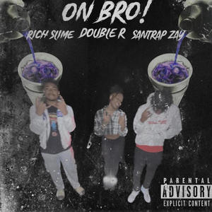 On Bro (feat. Santrap Zay & DoubleR) [Explicit]