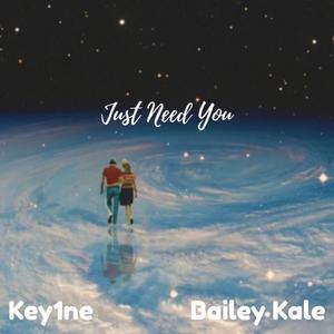 Just need you (feat. Key1ne)