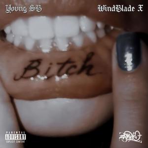 B!tch (feat. WindBlade X) [Explicit]