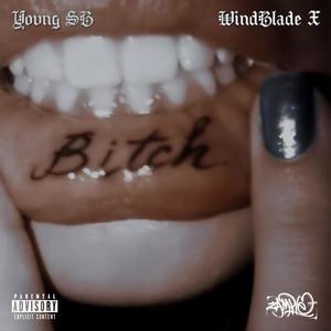 B!tch (feat. WindBlade X) (Explicit)