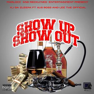 Show up Show out (feat. Lee The Official & Aus Boss) [Explicit]