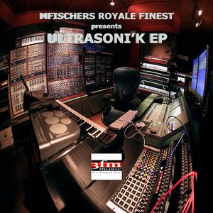 Mfischers Royale Finest Presents Ultrasoni'K Extended Play