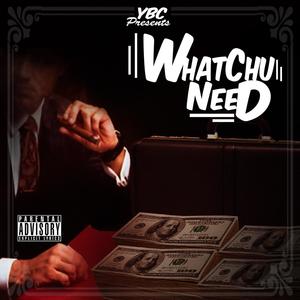 WhatChu Need (Explicit)