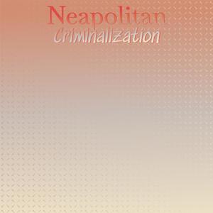 Neapolitan Criminalization