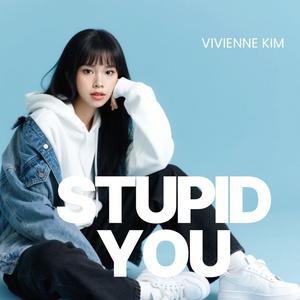 STUPID YOU