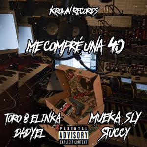 Me Compre Una 40 (feat. Dadyel, Mueka Fly & Stuccy) [Explicit]