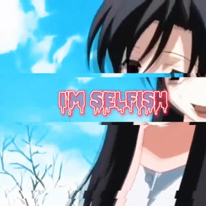 Selfish (Explicit)