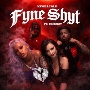 Fyne Shyt (feat. CriZzley) (Explicit)