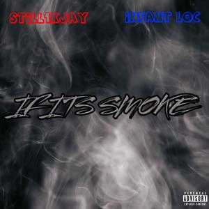 If Its Smoke (feat. Infant Loc) (Explicit)