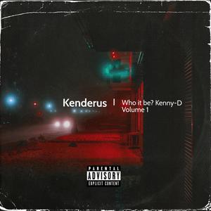 Who it be? Kenny-D Volume 1 (Explicit)