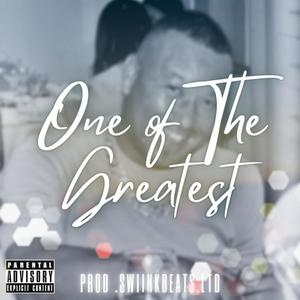 One Of The Greatest (feat. Cheslyn, SmokeKey, OG Beeza & KG Lucas) [Final Version] [Explicit]