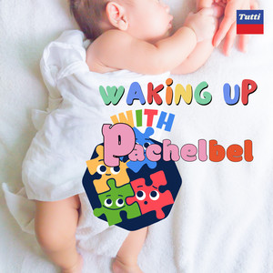 BabyKids-Classical - Waking Up With Pachelbel