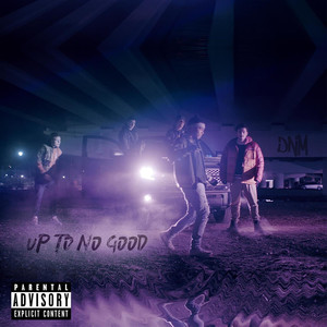 Up to No Good (Explicit)