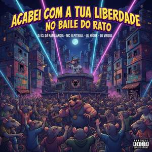 ACABEI COM A TUA LIBERDADE NO BAILE DO RATO