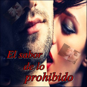 el sabor de lo prohibido