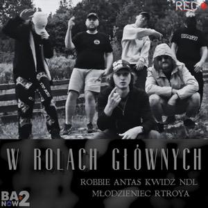 W rolach głównych (feat. Kwidź, ndl, Młodzieniec & rtroya) [Explicit]