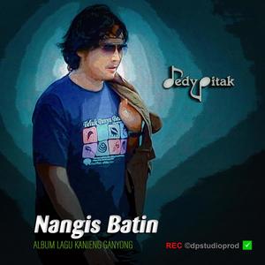 Nangis Batin (feat. @dpstudioprod, Musisi Cilacap, Kanjeng Ganyong, Dut Campursari, Dangdut Jawa, Lagu Jawa, Penginyongan, Jawa Ngapak, DEDY PITAK STUDIO & REC ©dpstudioprod)