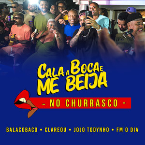 Cala a Boca E Me Beija (No Churrasco Ao Vivo)