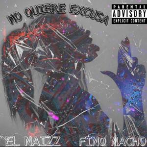 No quiere excusa (feat. Fino nacho) [Explicit]