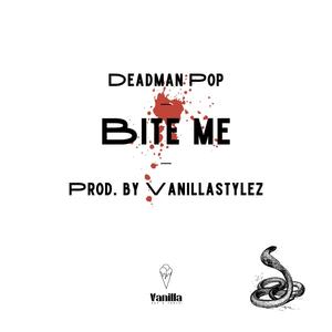 Bite me (feat. Deadman Pop) [Explicit]