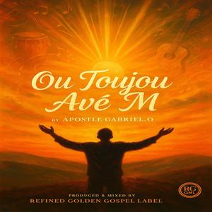 REFINED GOLDEN GOSPEL VOICES - Ou Toujou Ave M (feat. Mr brain)