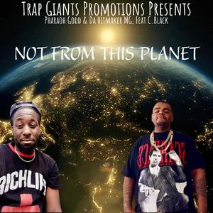 Not From This Planet (feat. CBlack) (Explicit)