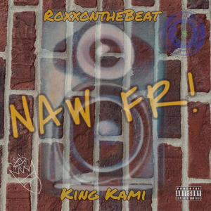 NAW FR (feat. RoxxontheBeat) (Explicit)