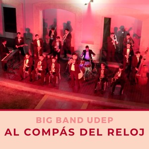 BIG BAND UDEP: AL COMPÁS DEL RELOJ