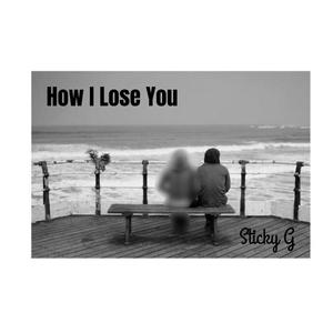 How I Lose You