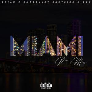MIAMI (feat. Emacculent & EastSide K-Boy) (P- MIX|Explicit)