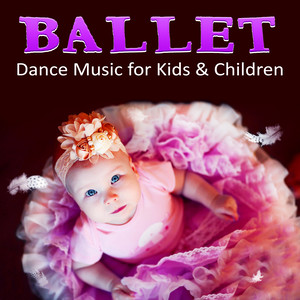 Ballet Dance Music for Kids & Children - Ballet Class Music, Dance Lessons, Baby Ballet, Piano Music for Ballet, First Ballet Lessons