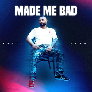 Made Me Bad (feat. Janmeet Infinity) [Explicit]