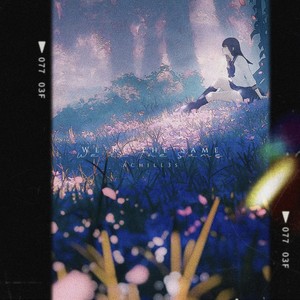 We’re The Same‬‬ (Achill3s remix)