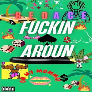 Fuxkin Around (Explicit)