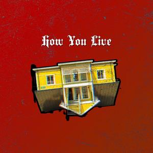 How You Live (Explicit)