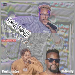 Remove Yourself (feat. Fortunator, Batondy & MuzzyOnDaCut)
