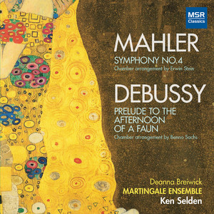 Gustav Mahler: Symphony No. 4 in G Major; Debussy: Prelude to the Afternoon of a Faun (Arrangements for Chamber Orchestra)