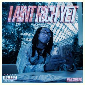 I Ain't Rich Yet (Explicit)