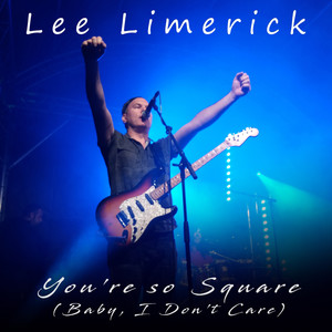 You're so Square(Baby, I Don't Care)