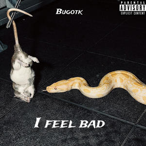 I feel bad (feat. Bugotk)