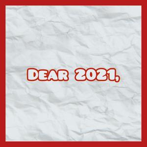 Dear 2021, (feat. Dray Parker & Rianna Arcos)