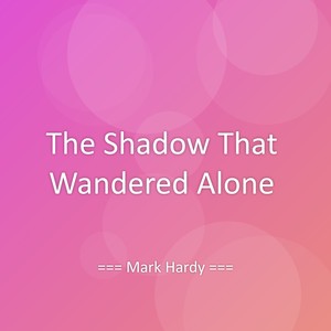 The Shadow That Wandered Alone