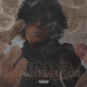 No Playing Fair (Explicit)