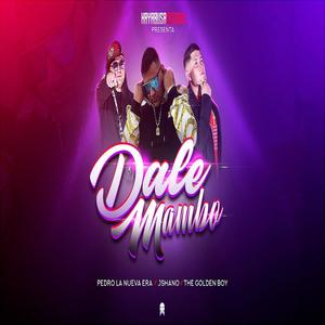 dale mambo (feat. J Shano, The golden boy & pedro la nueva era)