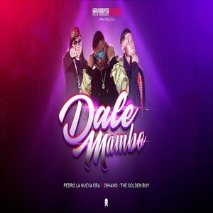 dale mambo(feat. J Shano, The golden boy & pedro la nueva era)