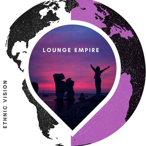 Lounge Empire - Ethnic Vision