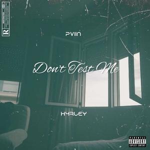 Dont Test Me (feat. PVIIN) (Explicit)